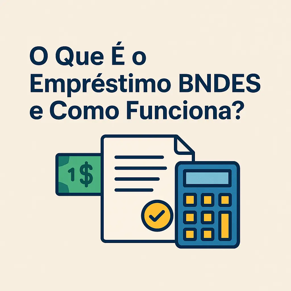 O Que É o Empréstimo BNDES e Como Funciona?